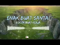 Download Lagu DJ  SLOW ENAK  BANGET  | COCOK BUAT KERJA | REMIX ENAK BUAT SANTAI