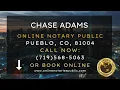 Chase Adams Online Notary Public Pueblo CO 81004