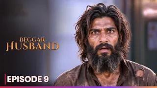 Episode 09 | Beggar Husband
