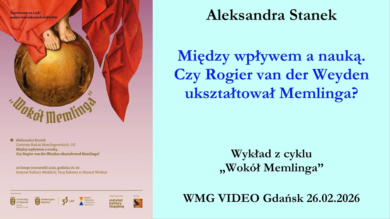 Między wpływem a nauką. Czy Rogier van der Weyden ukształtował Memlinga? Aleksandra Stanek
