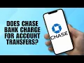 Does Chase Bank charge for account transfers