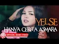 Download Lagu Yelse - Hanya Cerita Asmara [Official Music Video HD]