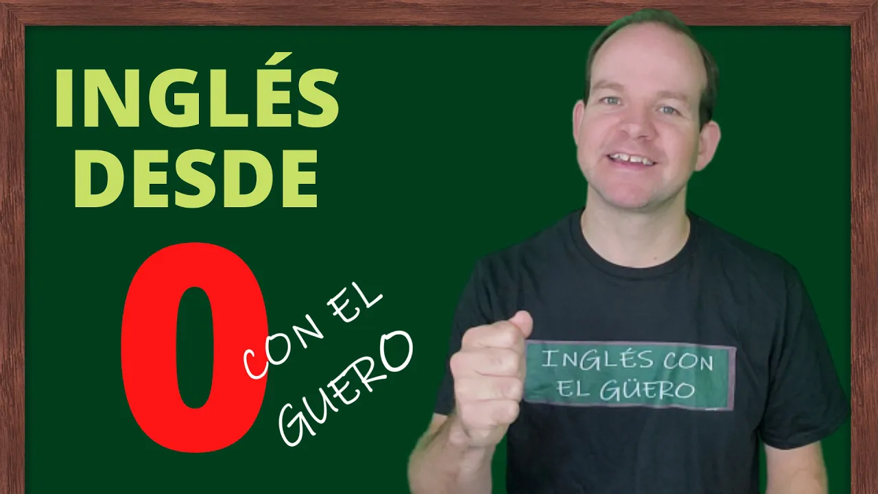 INGLÉS DESDE CERO CON EL GÜERO