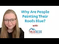 Why Are People Painting Their Roofs Blue
