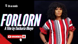 forlorn nigerian film new movie 