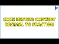 Code Review Convert Decimal to Fraction