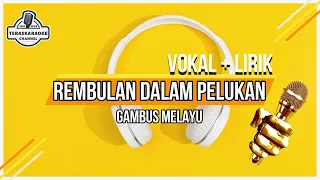 Download REMBULAN DALAM PELUKAN   GAMBUS MELAYU   VOKAL + LIRIK MP3