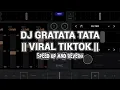 DJ GRATA TATA VIRAL TIKTOK || SPEED UP