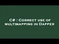 C Correct use of multimapping in Dapper