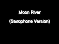 Download Lagu Moon River (Saxophone Version)