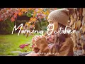 Download Lagu Morning October 🍂 Chill morning songs to start your day | Best Indie/Pop/Folk/Acoustic Playlist