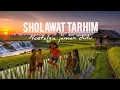 Download Lagu Sholawat Tarhim || Nostalgia 90an || Sholawat Jaman Dulu || Masa Kecil Paling indah 