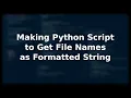 Making Python Script to Get File Names as Formatted String 1