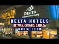 Delta Hotels by Marriott Ottawa City Centre Hotel Room Tour Ottawa Ontario Canada