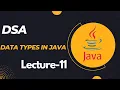 Data types in Java Lecture 11 DSA 2024