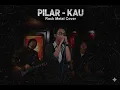 Lagu NOSTALGIA! Kau - PILAR | Rock Cover Cadas (Tembang Kenangan Power Rock)
