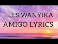 Download Lagu Les Wanyika   Amigo Lyrics Video