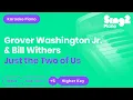 Download Lagu Grover Washington Jr., Bill Withers - Just the Two of Us (Higher Key) Karaoke Piano