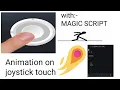 Animation on joystick with Magic script