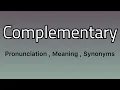 Complementary meaning Complementary pronunciation Complementary synonyms