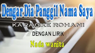 Download DENGAR DIA PANGGIL NAMA SAYA ll KARAOKE ROHANI ll KUJAWAB YA YA YA ll NADA RENDAH C=DO MP3