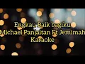 Download Lagu Karaoke - Engkau Baik Bagiku - Michael Panjaitan Feat Jemimah cita