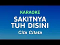 Lagu SAKITNYA TUH DISINI - Cita Citata | KARAOKE