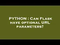 PYTHON Can Flask have optional URL parameters