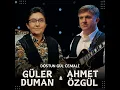 Dostun Gül Cemali - Güler Duman