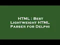 HTML Best Lightweight HTML Parser for Delphi