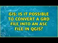 GIS Is it Possible to Convert a GRD File into an ASC File in QGIS