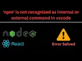 Fix npm is not recognized in VS Code - Simple PATH Trick