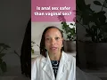 Is anal sex safer than vaginal sex? #AskBedsider