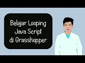 Belajar Looping Java Script di Grasshopper