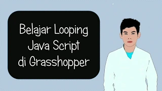 Belajar Looping Java Script di Grasshopper