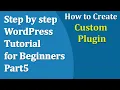 Step by step WordPress Tutorial for Beginners Part5 Custom Plugin Development
