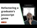 Refactoring a graduate s Javascript game