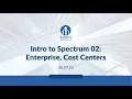 Intro to Spectrum 02 Enterprise Cost Centers