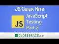 JS Quick Hits 115 - JavaScript Testing Part 2