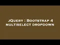 jQuery Bootstrap 4 multiselect dropdown