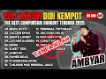 Download Lagu DIDI KEMPOT FULL ALBUM TERBARU 2025 ~ TANPA IKLAN ~ PALING AMBYARR ~ DANGDUT CAMPURSARI PALING ENAK