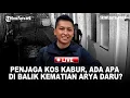 Download Lagu 🔴Gelagat Penjaga Kos Mencurigakan, Kabur Setelah Arya Daru Tewas