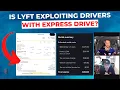 Is Lyft EXPLOITING Drivers with Express Drive