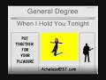 General Degree - When I Hold You Tonight