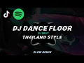 Download Lagu DJ FYP TIKTOK DANCE FLOOR THAILAND STYLE SLOW REMIX