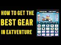 Eatventure How to get the BEST GEAR the FASTEST