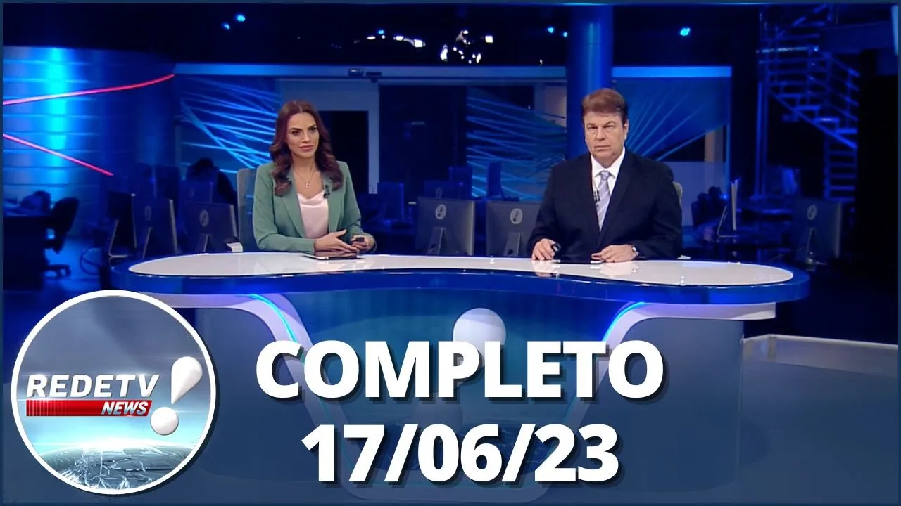 RedeTV News (17/06/23) | Completo