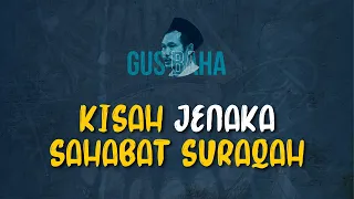 Download Gus Baha: Kisah Jenaka Sahabat Suraqah MP3