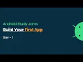 Build Your First App Day - 1 Android Study Jams 2021