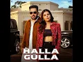 Halla Gulla - Harf Cheema, Gurlez Akhtar & Gaiphy